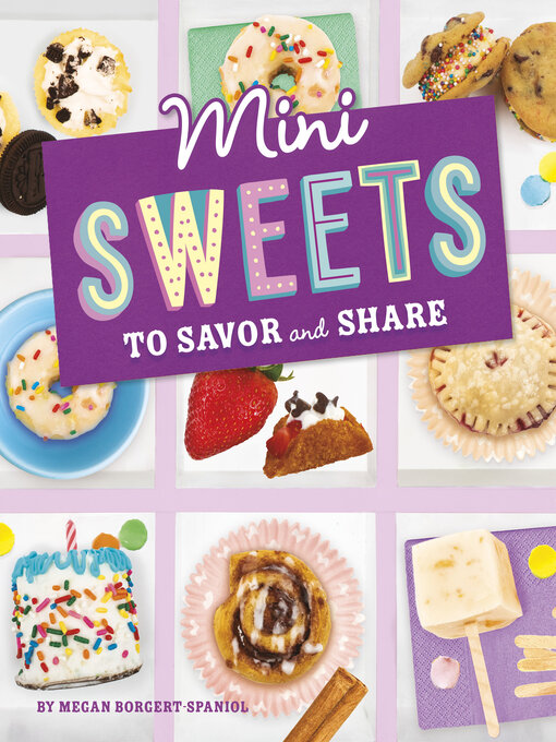 Title details for Mini Sweets to Savor and Share by Megan Borgert-Spaniol - Available